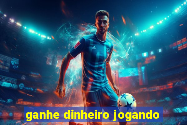 ganhe dinheiro jogando